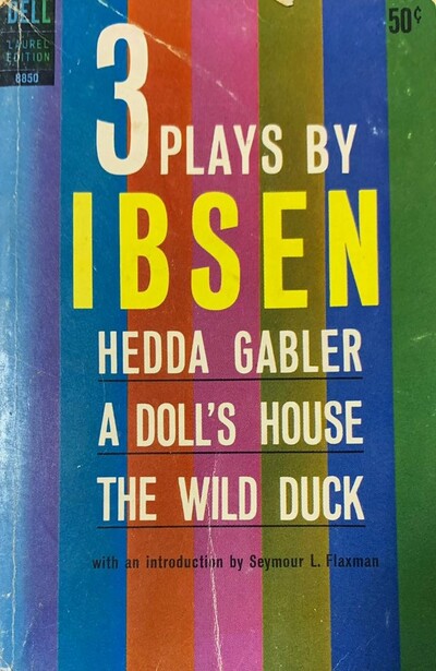 3 plays by ibsen: Hedda gabler a doll's house the wild duck 