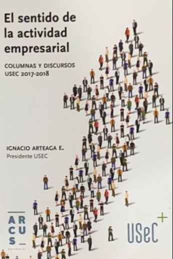 El sentido de la actividad empresarial: Columnas y discurso USEC 2017-2018