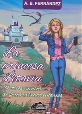 La princesa Letavia y otros cuentos de seres extraordinarios 