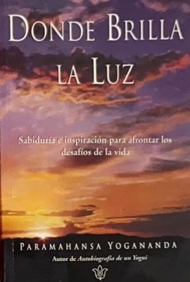 Donde brilla la luz: Sabiduría e inspiración para afrontar los desafíos de la vida