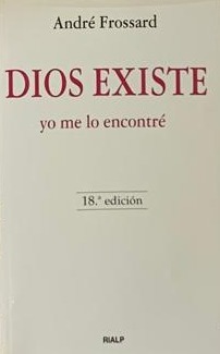 Dios existe: Yo me lo encontré