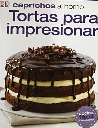 Caprichos al horno: Tortas para impresionar