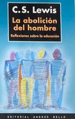 La abolición del hombre: Refleciones sobre la Educación
