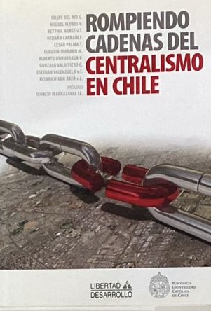 Rompiendo cadenas del centralismo en Chile