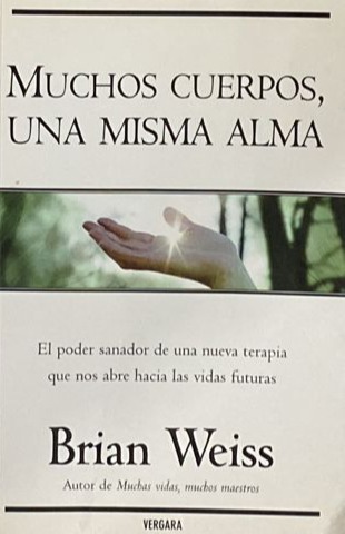 Muchos cuerpos, una misma alma: El poder sanador de una nueva terapia que nos abre hacia las vidas futuras