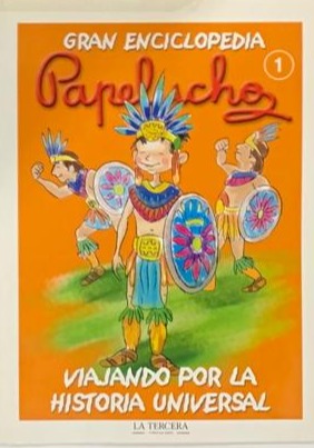 Gran enciclopedia Papelucho: Viajando por la historia universal