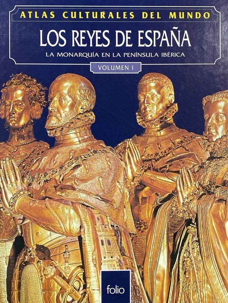 Atlas culturales del mundo, Los Reyes de España: La monarquía en la península ibérica, Volumen I / Tapa Dura