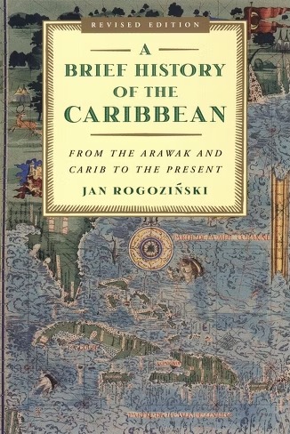 A Brief History of the Caribbean: From the Arawak and carib to the present