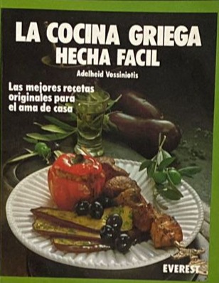 La cocina griega hecha fácil: Las mejores recetas originales para el ama de casa