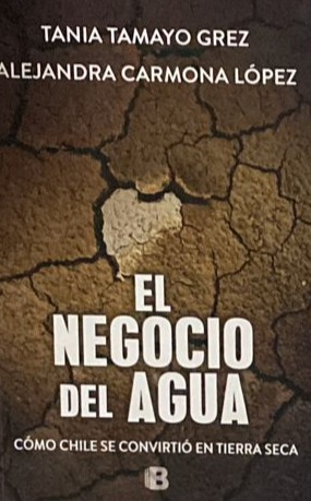 El negocio del agua: Cómo Chile se Convirtió en Tierra Seca