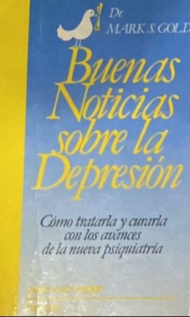 Buenas Noticias sobre la Depresión: Cómo tratarla y curarla con los avances de la nueva psiquiatría 