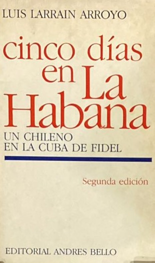 Cinco Días en La Habana: Un chileno en la cuba de fidel 