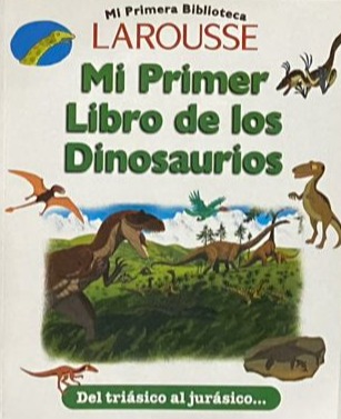 Mi primer libro de los dinosaurios: Del triásico al jurásico...