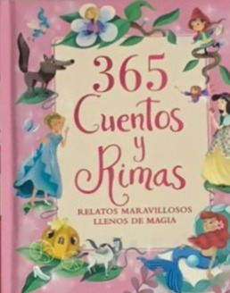 365 Cuentos y Rimas: Relatos Maravillosos Llenos de Magia / Tapa dura