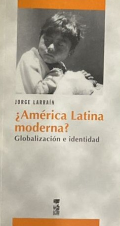 ¿América Latina moderna?: Globalización e identidad