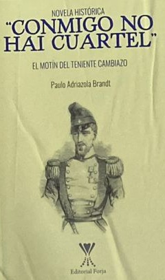 “Conmigo no hay cuartel”: El motín del teniente Cambiazo