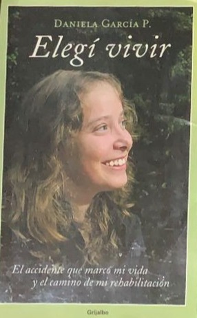 Elegí vivir: El accidente que marcó mi vida y el camino de mi rehabilitación