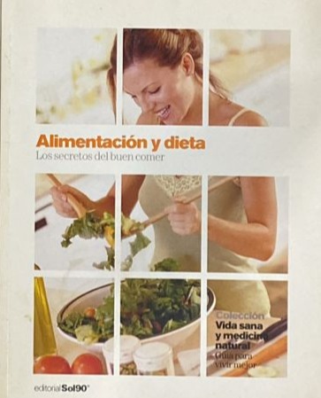 Alimentación y dieta: Los secretos del buen comer 