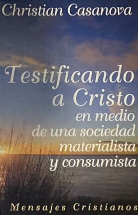 Testificando a Cristo en medio de una sociedad materialista y consumista
