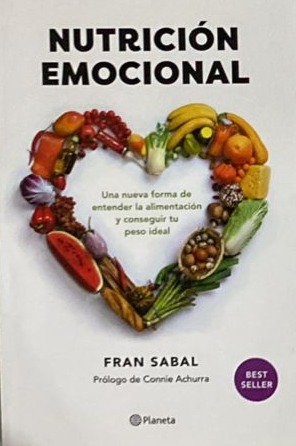 Nutrición emocional: Una Nueva Forma de Entender la Alimentación y Conseguir tu Peso Ideal
