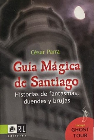 Guía mágica de Santiago: Historias de fantasmas, duendes y brujas 