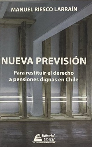 Nueva previsión: Para Restituir el Derecho a Pensiones Dignas en Chile