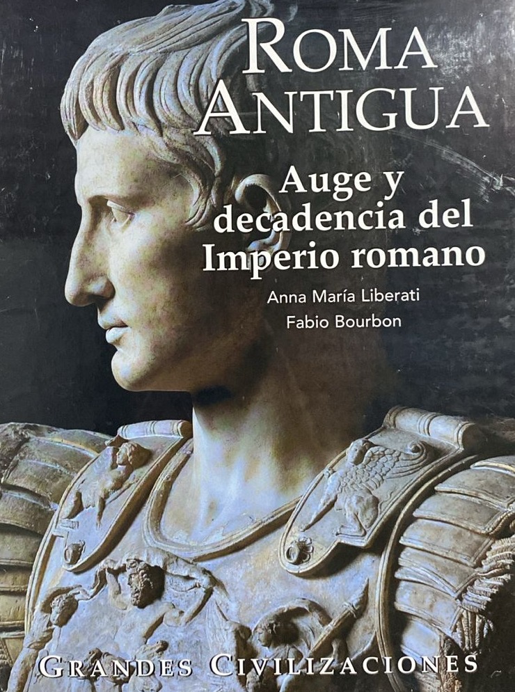 Roma antigua: Auge y decadencia del Imperio romano / Tapa dura