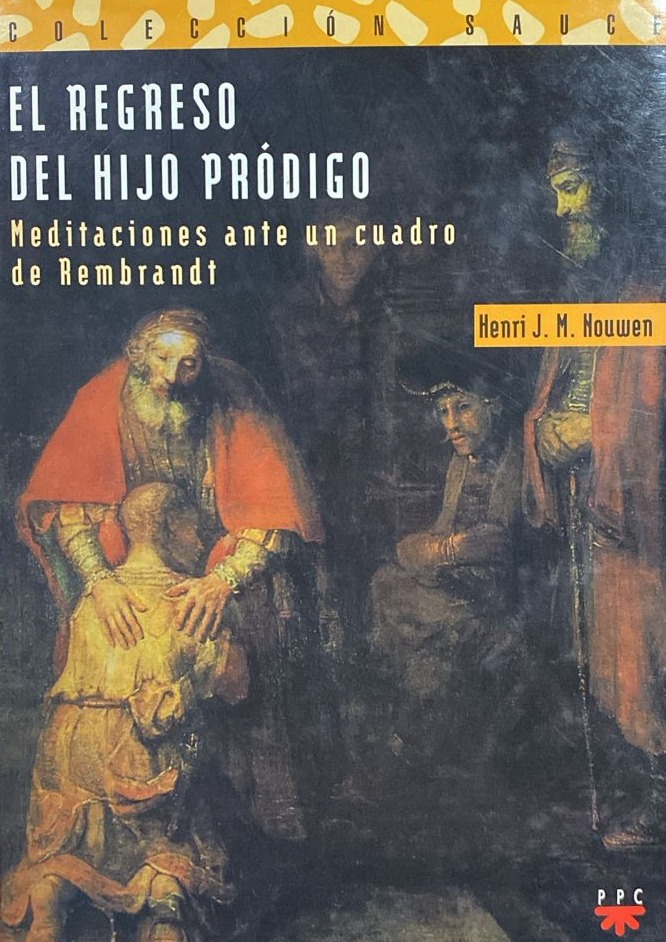 El regreso del hijo pródigo: Meditaciones ante un cuadro de Rembrandt / Tapa dura