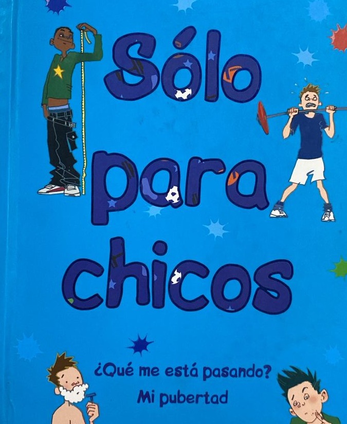Sólo para chicos: ¿Qué me está pasando? Mi pubertad  / Tapa dura