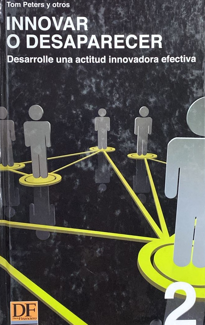Innovar o desaparecer 2: Desarrolle una actitud innovadora efectiva / Tapa dura