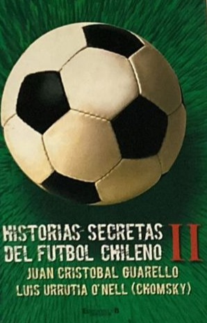 Historias secretas del fútbol chileno II 