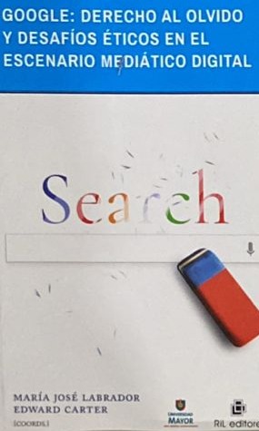 Search: Google, derecho al olvido y desafíos éticos en el escenario mediático digital