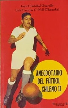 Anecdotario del fútbol chileno II