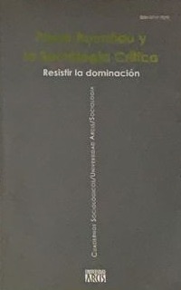 Pierre Bourdieu y la Sociología Crítica: Resistir la dominación