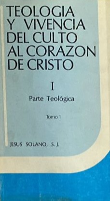 Teología y vivencia del culto al corazón de Cristo: Parte Teológica I