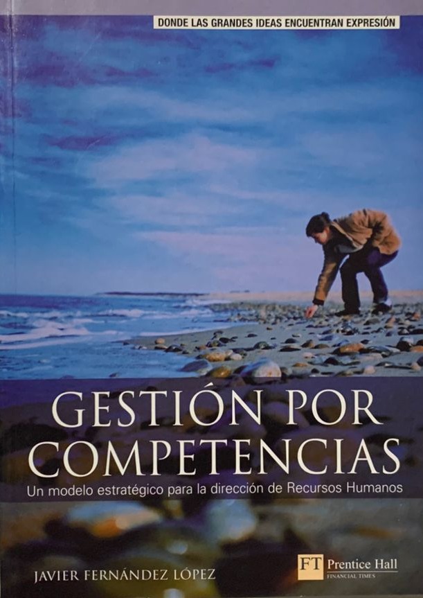 Gestión por competencias : Un modelo estratégico para la dirección de recursos humanos
