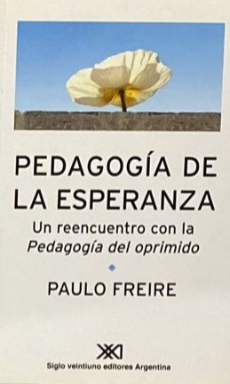 Pedagogía de la esperanza: Un reencuentro con la Pedagogía del oprimido 