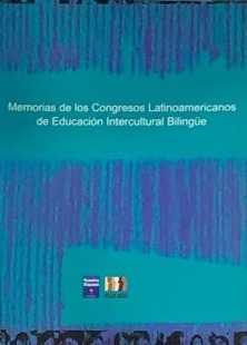 Memorias de los Congresos Latinoamericanos de Educación Intercultural Bilingüe