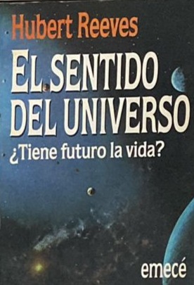 El sentido del universo ¿Tiene futuro la vida? 