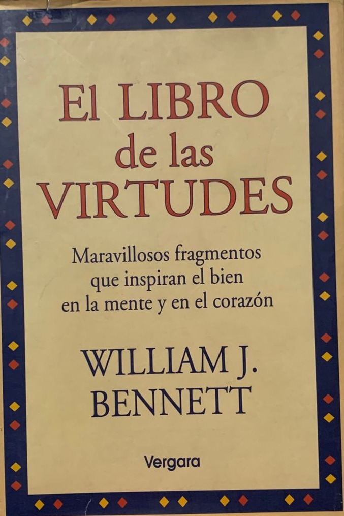 El libro de las virtudes: Maravillosos fragmentos que inspiran el bien en la mente y en el corazón / Tapa dura