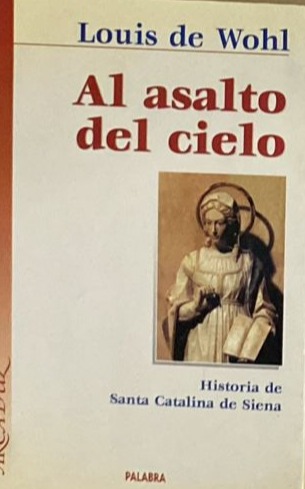 Al asalto del cielo: Historia de Santa Catalina de Siena 