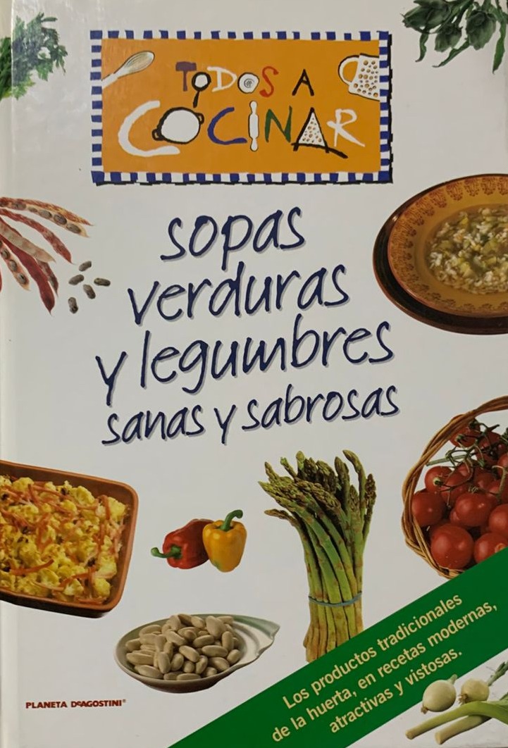 Todos a cocinar: Sopas, verduras y legumbres sanas y sabrosas / Tapa Dura