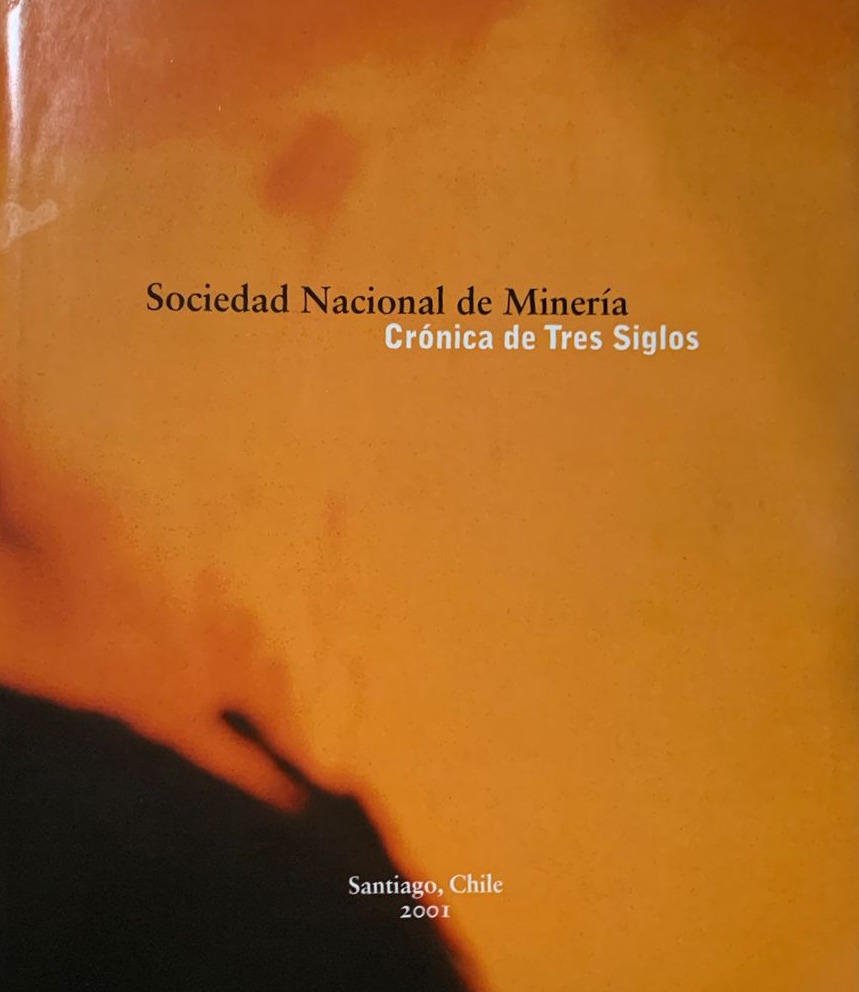 Sociedad Nacional de Minería: Crónica de Tres Siglos / Tapa Dura