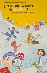 ¿Por qué la nieve es blanca?: La ciencia para todos 