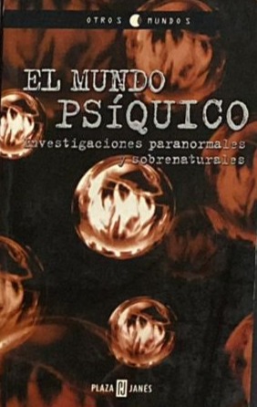 El mundo psíquico: Investigaciones paranormales sobrenaturales 