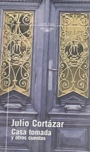 Casa tomada y otros cuentos
