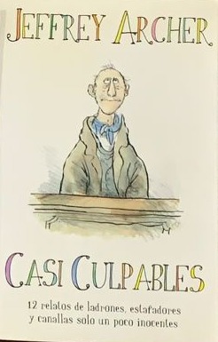 Casi culpables: 12 relatos de ladrones, estafadores y canallas solo un poco inocentes