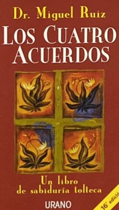 Los cuatro acuerdos: Un libro de sabiduría tolteca