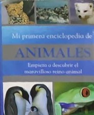 Mi primera enciclopedia de animales: Empieza a descubrir el maravilloso reino animal  / Tapa Dura