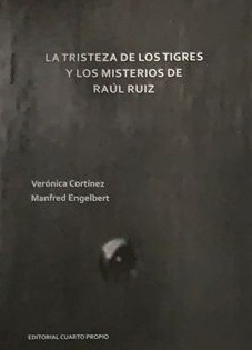 La tristeza de los tigres y los misterios de Raúl Ruiz